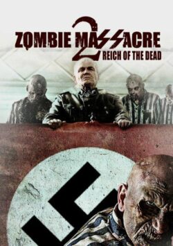 Смотреть Резня зомби 2: Рейх мёртвых